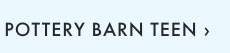 POTTERY BARN TEEN &rsaquo;