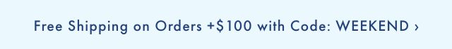FREE SHIPPING ON ORDERS &dollar;100+ WITH CODE: FREESHIP &rsaquo;