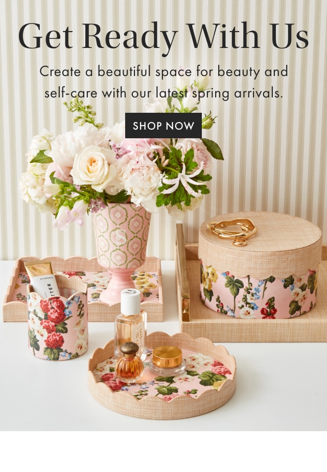 Vanity Refresh - Create a beautiful space for beauty and self-care with our latest spring arrivals. - SHOP NOW