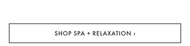 SHOP SPA + RELAXATION &rsaquo;