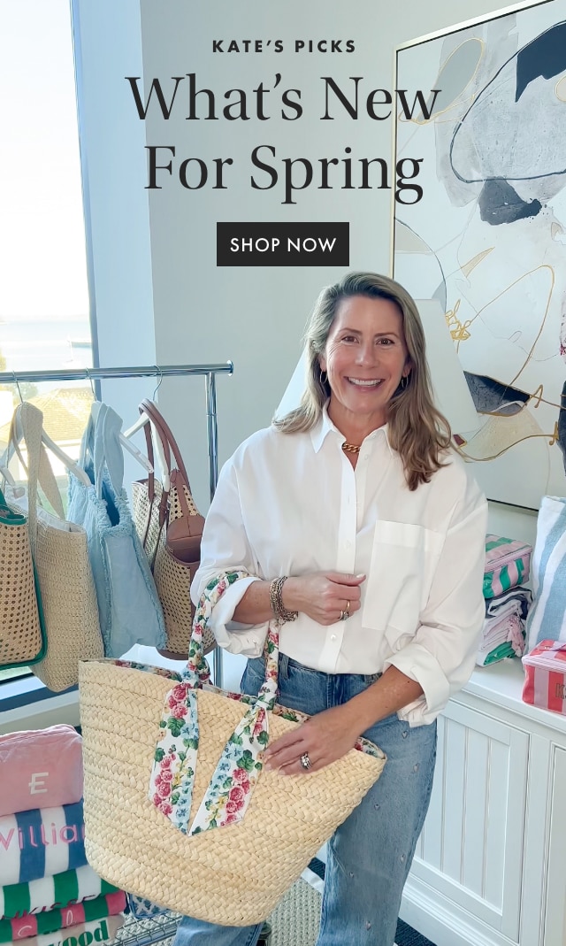KATE&rsquo;S PICKS - What&rsquo;s New For Spring - SHOP NOW