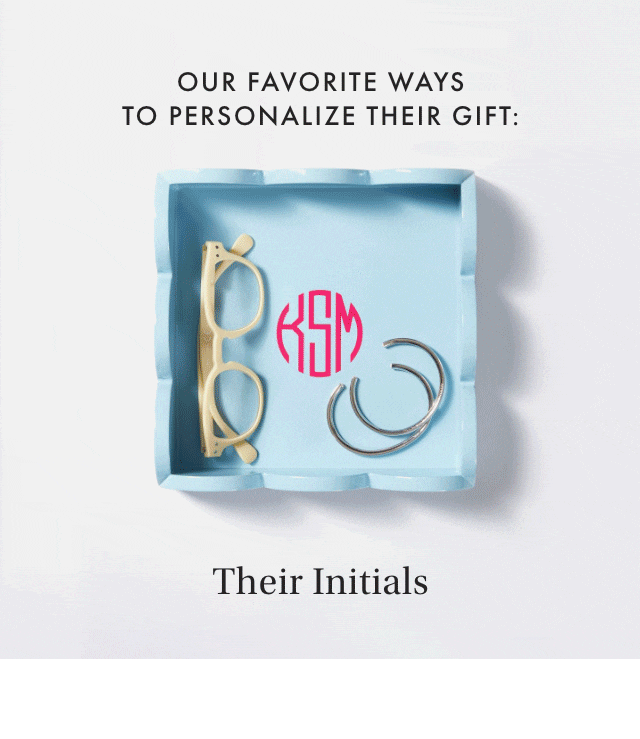 OUR FAVORITE WAYS TO PERSONALIZE THEIR GIFT: Their Initials - A Short Message - Their Graduating Class - Their Favorite Sport