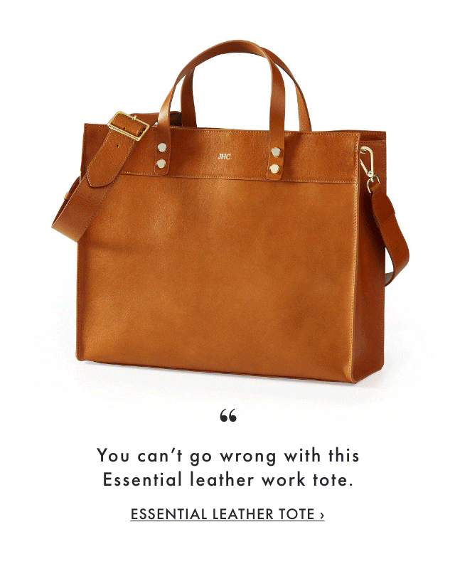 You can&rsquo;t go wrong with this Essential leather work tote. - ESSENTIAL LEATHER TOTE &rsaquo;
