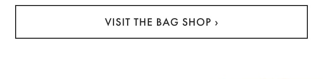 VISIT THE BAG SHOP &rsaquo;