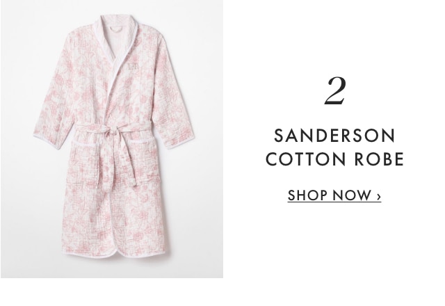 2. SANDERSON COTTON ROBE - SHOP NOW &rsaquo;