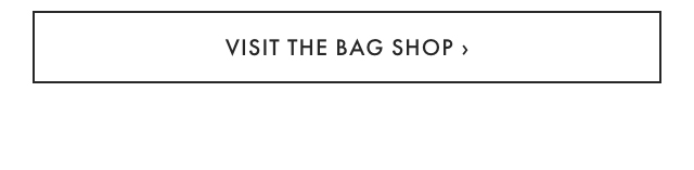 VISIT THE BAG SHOP &rsaquo;