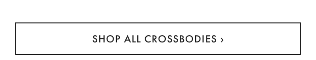SHOP ALL CROSSBODIES &rsaquo;