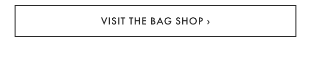 VISIT THE BAG SHOP &rsaquo;