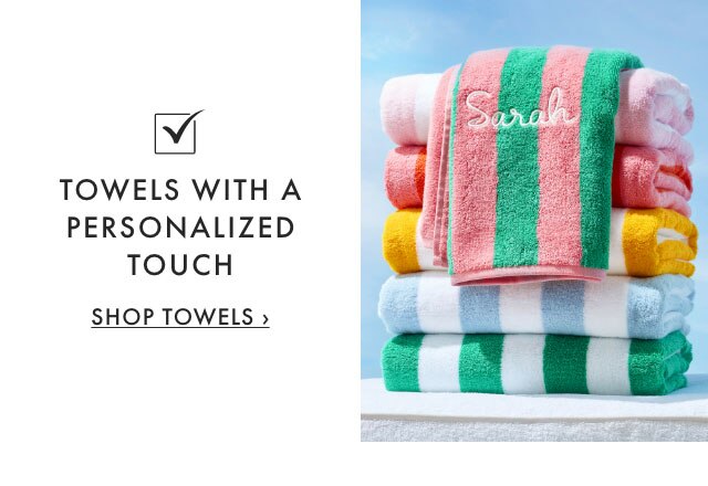 TOWELS WITH A PERSONALIZED TOUCH - SHOP TOWELS &rsaquo;