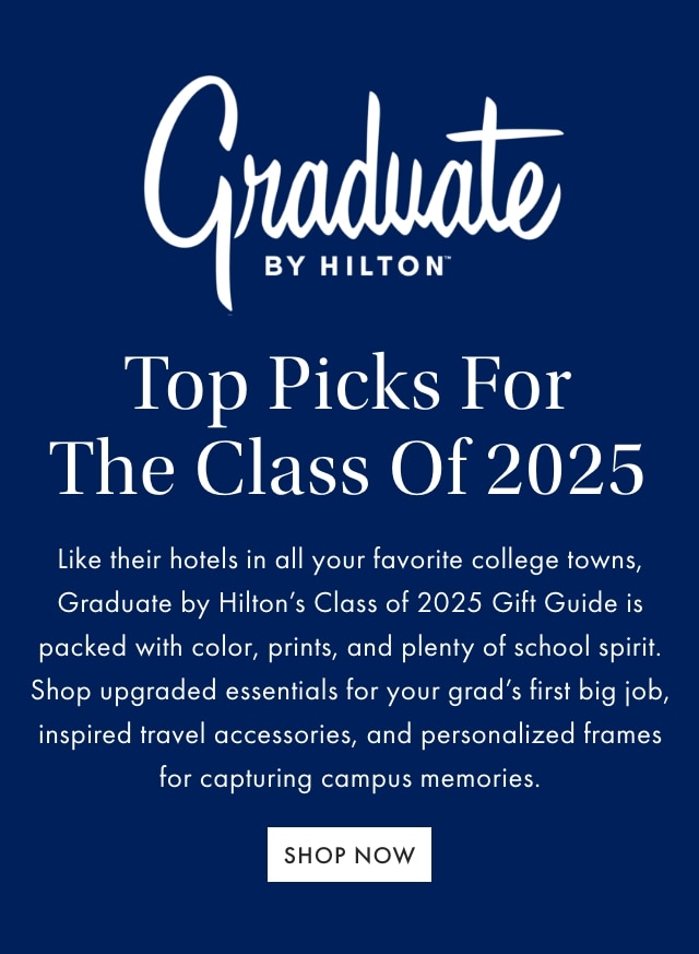 Graduate BY HILTON&trade; - Top Picks For The Class Of 2025 - Like their hotels, Graduate by Hilton&rsquo;s Class of 2025 Gift Guide is packed with color, prints, and plenty of school spirit. Shop upgraded essentials for their first big job, inspired travel accessories, and personalized frames for capturing favorite college memories. - SHOP NOW