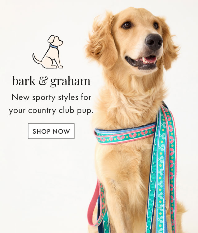 bark & graham - New sporty styles for your country club pup. - SHOP NOW