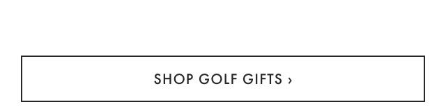SHOP GOLF GIFTS &rsaquo;