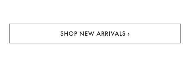 SHOP NEW ARRIVALS &rsaquo;