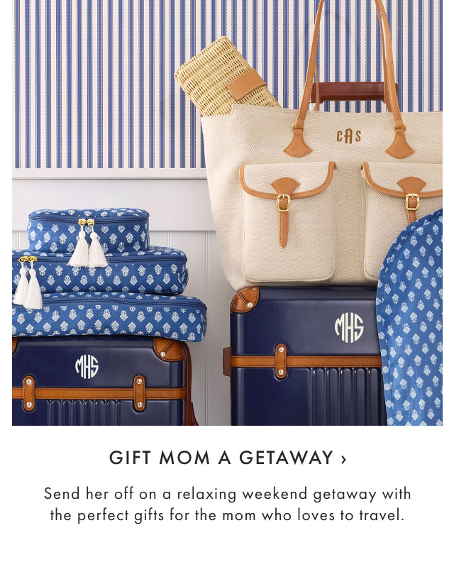 GIFT MOM A GETAWAY &rsaquo; Send her off on a relaxing weekend getaway with the perfect gifts for the mom who loves to travel.