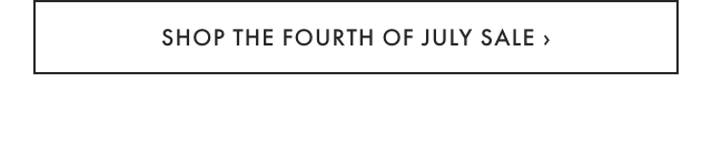 SHOP THE FOURTH OF JULY SALE &rsaquo;
