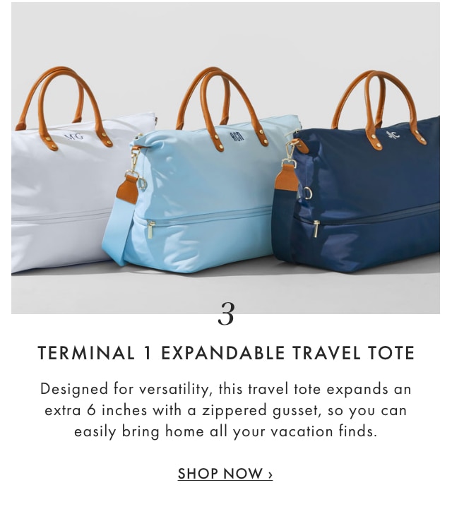 3. TERMINAL 1 EXPANDABLE TRAVEL TOTE - Designed for versatility, this travel tote expands an extra 6 inches with a zippered gusset, so you can easily bring home all your vacation finds. - SHOP NOW &rsaquo;