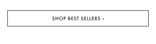 SHOP BEST SELLERS &rsaquo;