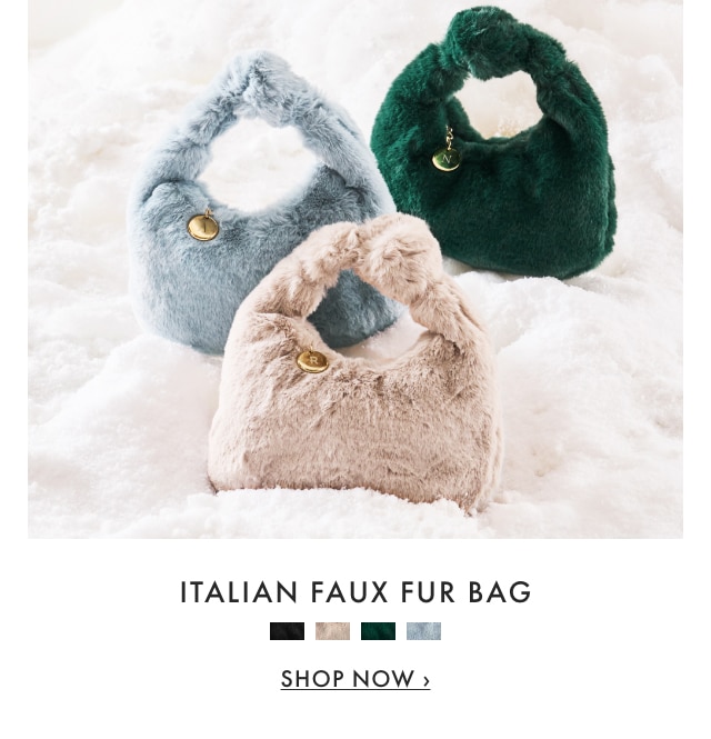 ITALIAN FAUX FUR BAG - SHOP NOW &rsaquo;