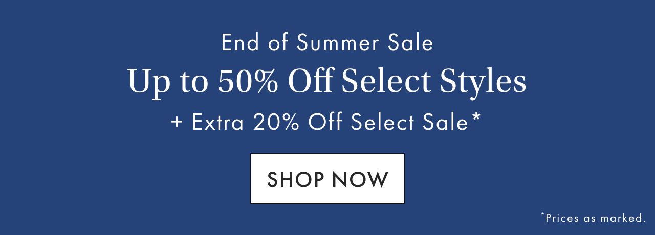 End of Summer Sale Up to 50% Off Select Sale Styles + Free Shipping on Orders &dollar;150 with Code: SHIPFREE - Shop Now