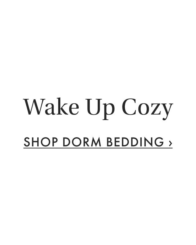 Wake Up Cozy - Shop Dorm Bedding