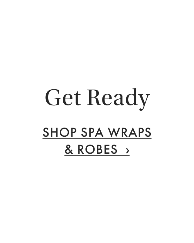 Get Ready Shop Spa Wraps & Robes