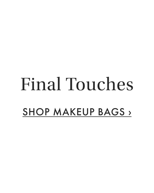 Final Touches - Shop Makeup Bags