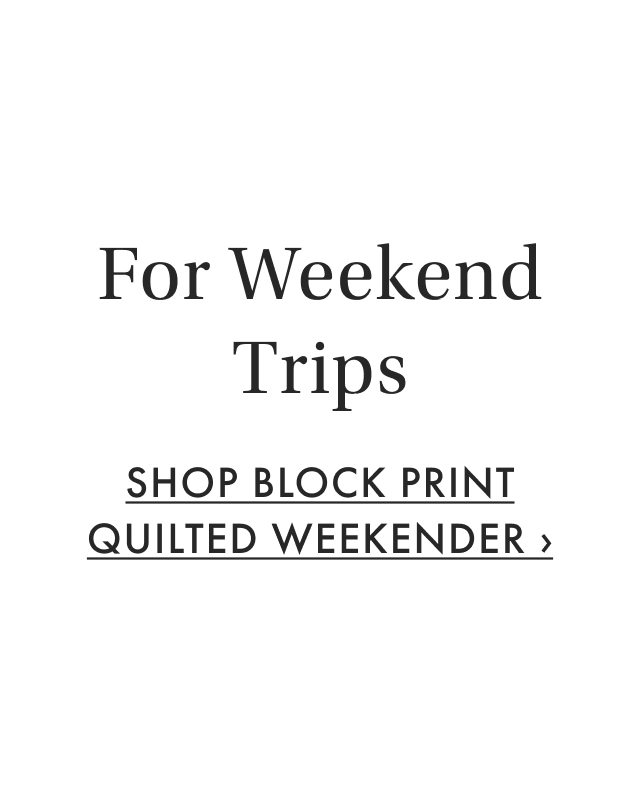 For Weekend Trips - Shop Block Print Quilted Weekender